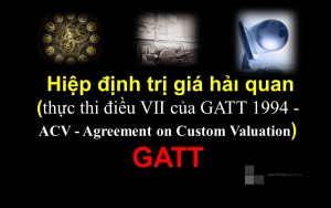 Thực hành nghiệp vụ Hải quan phần 4 (Hiệp định trị giá hải quan - GATT)