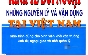 KINH TẾ ĐỐI NGOẠI NHỮNG NGUYÊN LÝ VÀ VẬN DỤNG TẠI VIỆT NAM